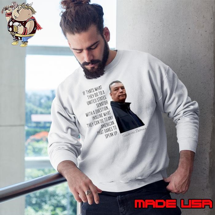 If Thats What They Do To A United Senator Alex Padilla Quote Resist Loudly Advocate Sweatshirt