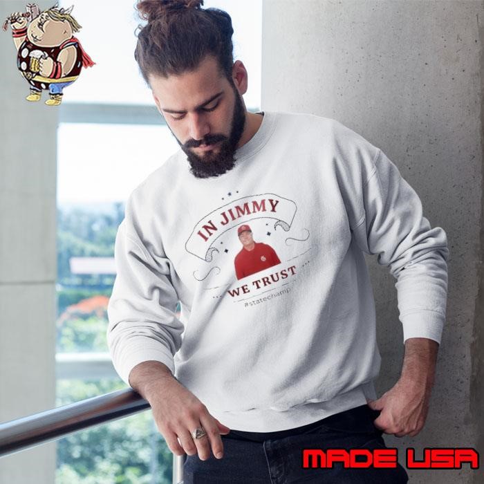 In Jimmy we trust State Champ stars Sweatshirt