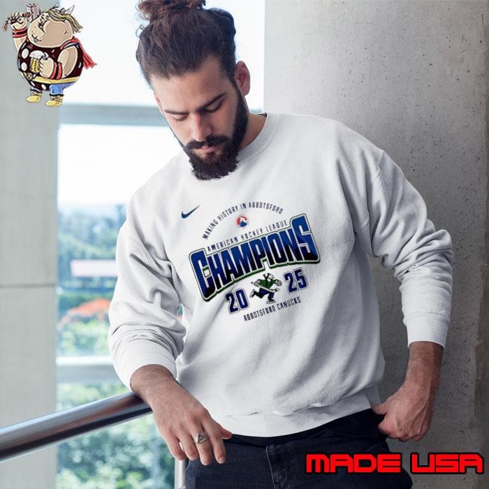 Making History Ib Abbotsford American Hockey League Canucks Calder Cup Champions 2025 logo Sweatshirt