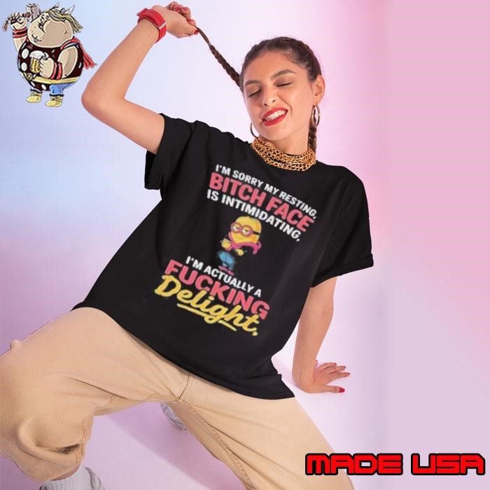 Minion I’m sorry my resting bitch face is intimidating I’m actually a fucking delight Ladies tee