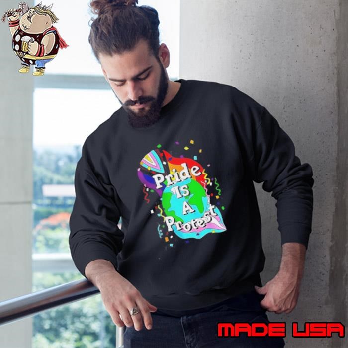 Pride is a Protest pride LGBT Sweatshirt