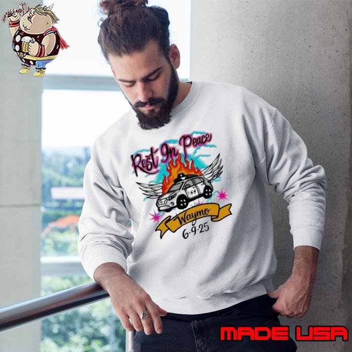 Rest in peace Waymo 6-9-25 Sweatshirt