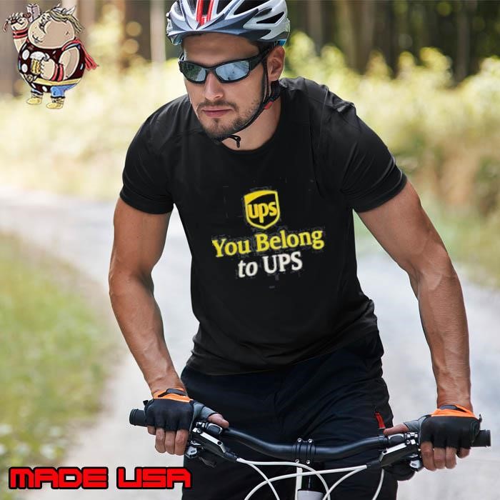 Ups You Belong To UPS Unisex