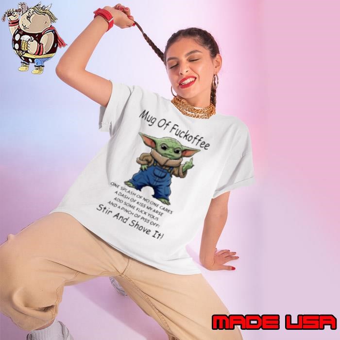 Baby Yoda middle Finger mug of Fuckoffee stir and shove it Ladies tee