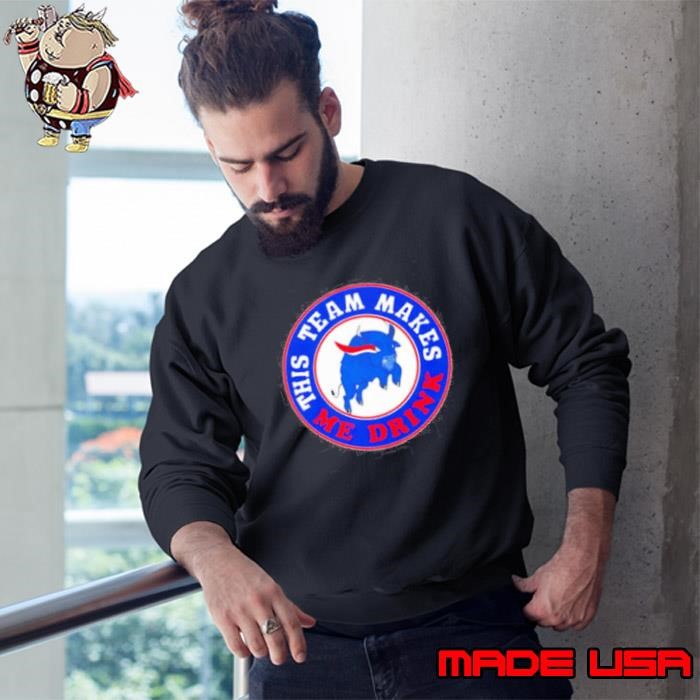 Buffalo Bills This Team Makes Me Drink Sweatshirt