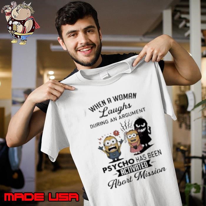 Minion when a woman laughs during an argument psycho has been activated abort mission Unisex