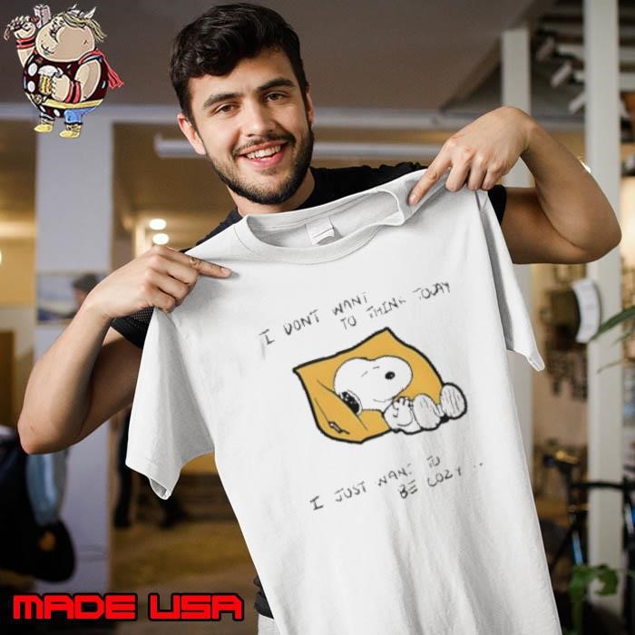 Snoopy I Don’t Want To Think Today I Just Want To Be Cozy Unisex