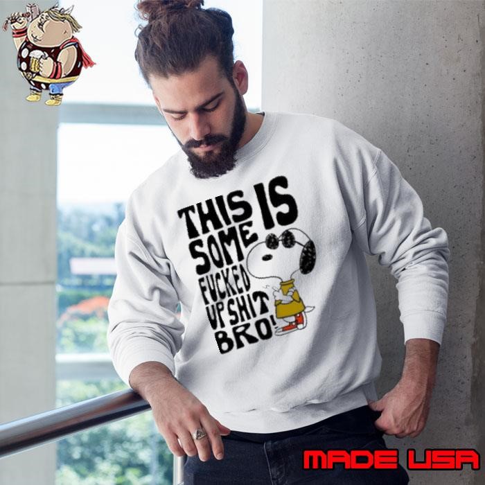 Snoopy this is some fucked up shit bro Sweatshirt