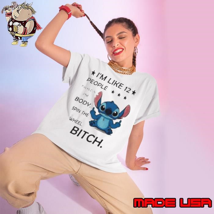 Stitch I’m like 12 people packed in one body spin the wheel bitch Ladies tee